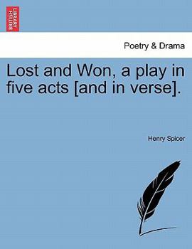 Paperback Lost and Won, a Play in Five Acts [And in Verse]. Book