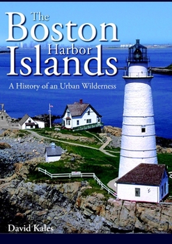 Paperback The Boston Harbor Islands: A History of an Urban Wilderness Book