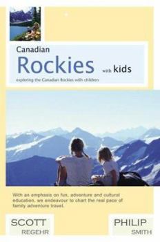 Paperback Canadian Rockies with Kids: Exploring the Canadian Rockies with Children Book