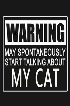 Paperback Warning - May Spontaneously Start Talking About My Cat: Funny Pet Journal Notebook, 6 x 9 Inches,120 Lined Writing Pages, Matte Finish Book