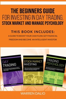 Paperback The Beginners Guide for Investing in Day Trading, Stock Market and Manage Psychology: Books In 1: To Boost Your Cash Flow, Get Financial Freedom And B Book