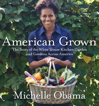 Hardcover American Grown: The Story of the White House Kitchen Garden and Gardens Across America Book