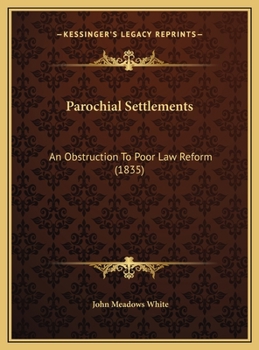 Parochial Settlements: An Obstruction To Poor Law Reform