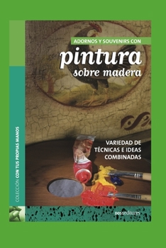 Paperback Adornos Y Souvenirs Con Pintura Sobre Madera: variedad de técnicas e ideas combinadas [Spanish] Book