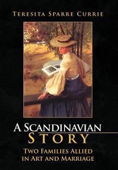 Hardcover A Scandinavian Story: Two Families Allied in Art and Marriage Book