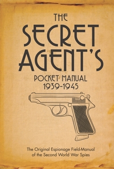 Hardcover The Secret Agent's Pocket Manual: 1939-1945 Book