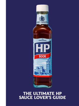 Hardcover The Heinz HP Sauce Book: The Ultimate Brown Sauce Lover's Guide Book