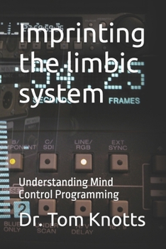 Paperback Imprinting the limbic system: Understanding Mind Control Programming Book