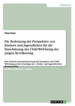 Paperback Die Bedeutung der Perspektive von Kindern und Jugendlichen für die Einschätzung des Child Well-being der jungen Bevölkerung: Eine kritische Auseinande [German] Book