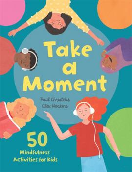 Hardcover Take a Moment: 50 Mindfulness Activities for Kids Book