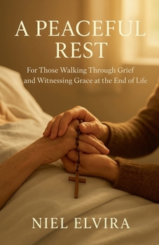 A Peaceful Rest: Ten Stories of Grace at the End of Life
