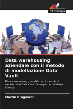 Paperback Data warehousing aziendale con il metodo di modellazione Data Vault (Italian Edition) [Italian] Book