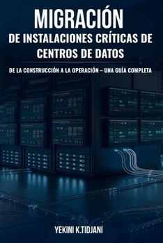 Paperback Migración de Instalaciones Críticas de Centros de Datos De la Construcción a la Operación [Spanish] [Large Print] Book