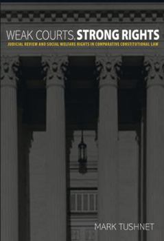 Paperback Weak Courts, Strong Rights: Judicial Review and Social Welfare Rights in Comparative Constitutional Law Book