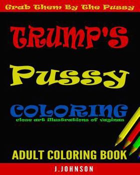 Paperback Trump's Pussy Coloring: Grab Them by the Pussy Book