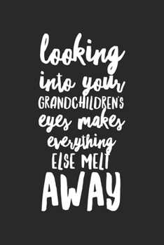 Looking Into Your Grandchildrens Eyes: Cute Grandma Gifts Blank Lined Notebook 6 x 9 Inches 120 Pages