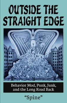 Paperback Outside the Sraight Edge: Behavior Mod, Punk, Junk, and the Long Road Back Book