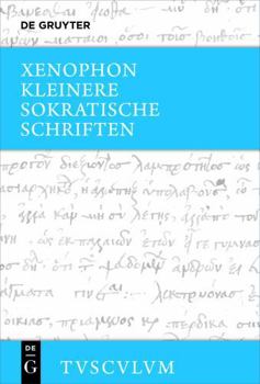 Kleinere sokratische Schriften (Oikonomikos, Symposion, Apologie): Griechisch - deutsch (Sammlung Tusculum)