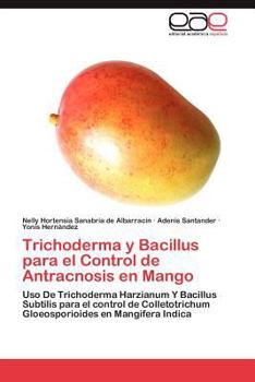 Paperback Trichoderma y Bacillus Para El Control de Antracnosis En Mango [Spanish] Book