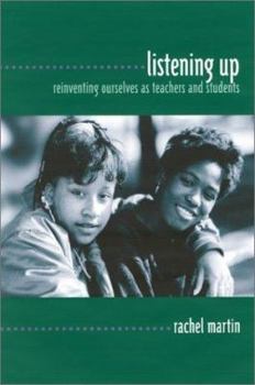 Paperback Listening Up: Reinventing Ourselves as Teachers and Students Book