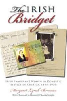 Paperback Irish Bridget: Irish Immigrant Women in Domestic Service in America, 1840-1930 Book