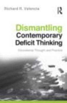 Paperback Dismantling Contemporary Deficit Thinking: Educational Thought and Practice Book