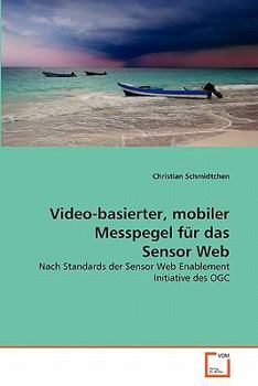 Paperback Video-basierter, mobiler Messpegel für das Sensor Web [German] Book