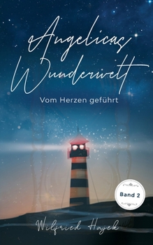 Paperback Angelicas Wunderwelt: Vom Herzen gef?hrt [German] Book