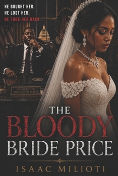 The Bloody Bride Price: He Bought Her. He Lost Her. He Took Her Back