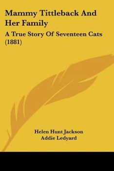 Mammy Tittleback and Her Family: A True Story of Seventeen Cats