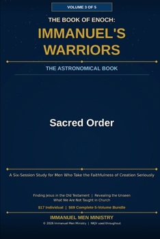 The Book of Enoch: Immanuel's Warriors - Sacred Order - Volume 3: The Ancient Apocalypse Reawakened – Fallen Angels, Nephilim Giants, and the Army of God With Us in the Last Days