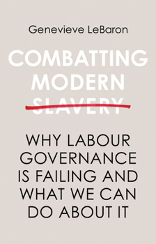 Paperback Combatting Modern Slavery: Why Labour Governance Is Failing and What We Can Do about It Book