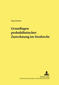 Paperback Grundlagen probabilistischer Zurechnung im Strafrecht [German] Book