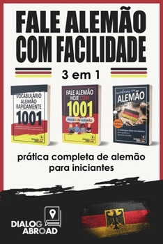 Fale alemão com facilidade - 3 em 1: prática completa de alemão para iniciantes: Domine o vocabulário útil, as frases essenciais e as frases de conversação diária em alemão