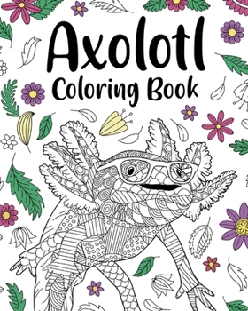 Paperback Axolotl Coloring Book: Mandala Crafts & Hobbies Zentangle Books, Funny Quotes and Freestyle Drawing Book