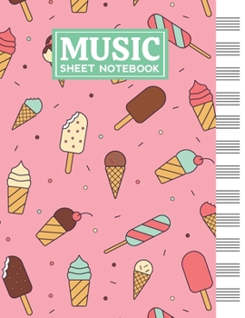 Music Sheet Notebook: Blank Staff Manuscript Paper with Ice Cream Themed Cover Design
