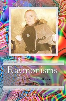 Paperback Raymonisms: The Legend That Is Raymond Moriarty Book