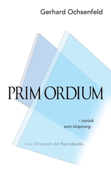 Paperback Prim Ordium: - zurück zum Ursprung: neue Dimension der Raumakustik [German] Book