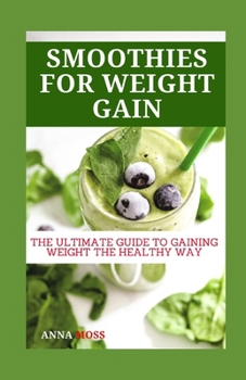 Paperback Smoothies for Weight Gain: The Ultimate Guide to Gaining Weight the Healthy Way Book