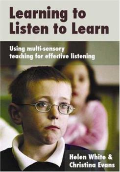 Paperback Learning to Listen to Learn: Using Multi-Sensory Teaching for Effective Listening Book