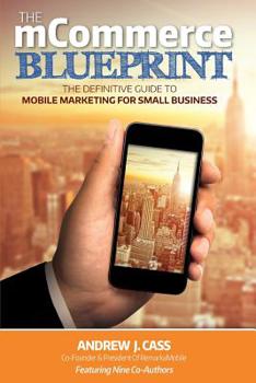 Paperback The mCommerce Blueprint: The Definitive Guide To Mobile Marketing For Small Business Book