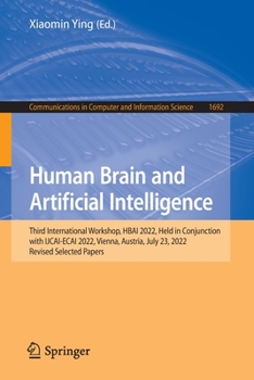 Paperback Human Brain and Artificial Intelligence: Third International Workshop, Hbai 2022, Held in Conjunction with Ijcai-Ecai 2022, Vienna, Austria, July 23, Book