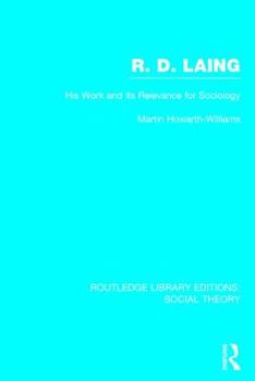 Hardcover R.D. Laing: His Work and its Relevance for Sociology (RLE Social Theory) Book