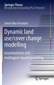 Hardcover Dynamic Land-Use/Cover Change Simulation: Geosimulation and Multiagent-Based Modelling Book