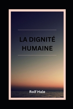 LA DIGNITÉ HUMAINE
