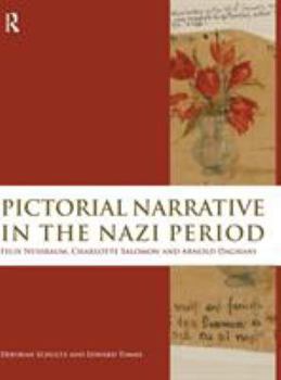 Hardcover Pictorial Narrative in the Nazi Period: Felix Nussbaum, Charlotte Salomon and Arnold Daghani Book