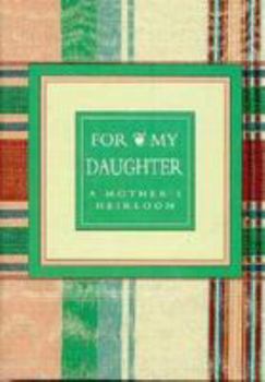 Hardcover For My Daughter: A Mothers Heirloom Book