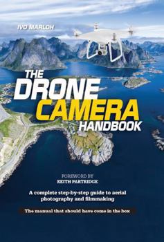 Paperback The Drone Camera Handbook: A complete step-by-step guide to aerial photography and filmmaking Book
