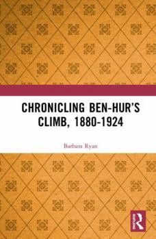 Hardcover Chronicling Ben-Hur's Climb, 1880-1924 Book