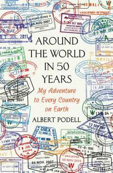 Hardcover Around the World in 50 Years: My Adventure to Every Country on Earth Book